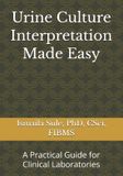 Urine Independently Published Urine Culture Interpretation Made Easy Paperback
