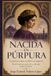 NACIDA EN PÚRPURA. La princesa que escribió un imperio: Novela histórica A Partir de la Alexíada de Ana Comnena