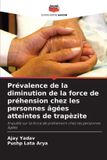 Prévalence Editions Notre Savoir Prévalence de la diminution de la force de préhension chez les personnes âgées atteintes de trapèzite