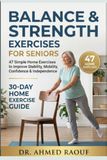 Balance & Strength Exercises for Seniors: 47 Simple Home Exercises to Improve Stability, Mobility, Confidence & Independence | A Beginner-Friendly 30-Day Guide for Adults 60+