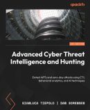 Advanced Packt Publishing Advanced Cyber Threat Intelligence and Hunting: Detect APTs and zero-day attacks using CTI, behavioral analytics, and AI techniques