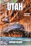 Utah Utah Travel Guide 2026-2027: Discover Red Rock Landscapes, Mighty 5 National Parks, Scenic Road Trips, Hidden Gems, Local Culture, Outdoor Adventures, and Authentic Utah Experiences