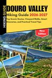 Douro Valley Hiking Guide 2026-2027: Top Scenic Routes, Vineyard Walks, Smart Itineraries, and Practical Travel Tips