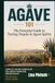 Agave 101: A Beginner's Guide to Tasting Tequila, Mezcal, and the World of Agave Spirits