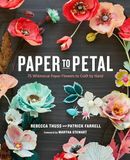Paper Potter Craft Paper to Petal: 75 Whimsical Paper Flowers to Craft by Hand