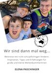 Wir sind dann mal weg: Weltreise mit nicht schulpflichtigen Kindern