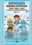 Superhero Drawing Adventures: Trace, Draw & Color