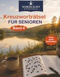 Kreuzworträtsel für Senioren – Band 4: 50 abwechslungsreiche Rätsel in großer Schrift – leicht bis knifflig – mit Lösungen und wertvollen Gesundheitstipps