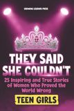They Said She Couldn't: Inspiring Stories for Teen Girls of Women Who Proved the World Wrong
