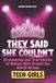 They Said She Couldn't: Inspiring Stories for Teen Girls of Women Who Proved the World Wrong