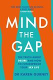 Mind The Gap The truth about desire and how to futureproof your sex life