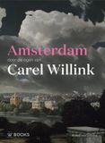Amsterdam Uitgeverij Wbooks Amsterdam door de ogen van Carel Willink