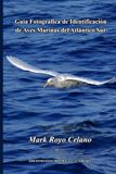 Guía Fotográfica de Identificación de Aves Marinas del Atlántico Sur II