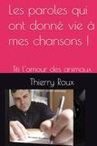Les Titi l'amour des animaux: Les paroles qui ont donné vie à mes chansons !
