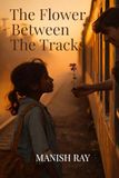 The Flower Between the Tracks
