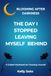 The Day I Stopped Leaving Myself Behind: A Guided Workbook for Choosing yourself
