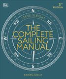 The Dorling Kindersley The Complete Sailing Manual