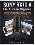 SONY RX10 V User Guide for Beginners