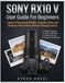 SONY RX10 V User Guide for Beginners