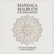 Mandala Malbuch für Erwachsene: Zur Entspannung und Achtsamkeit