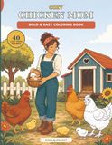 Cozy Chicken Mom: A Bold and Easy Coloring Book with 40 Heartwarming Farm Scenes, Happy Hens, Fluffy Chicks, and Cozy Country Life