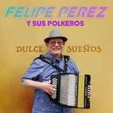 Dulce Felipe Perez Y Sus Polkeros - Dulce Suenos (CD)
