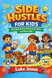Side Independently Published Real Side Hustles- Side Hustles For Kids