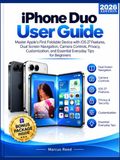 iPhone Apple iPhone Duo User Guide: Master Apple's First Foldable Device with iOS 27 Features, Dual Screen Navigation, Camera Controls, Privacy, Customization, and Essential Everyday Tips for Beginners