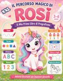 Il Percorso Magico di Rosi: Il Mio Primo Libro di Pregrafismo per Bambine 3–6 Anni: Linee, Forme, Lettere, Numeri, Labirinti, Unisci i Puntini, Conta e Scegli, Colora e Ritaglia