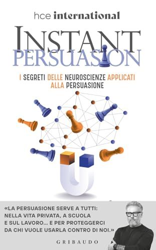 Instant Gribaudo Instant persuasion. I segreti delle neuroscienze applicati alla persuasione | Paolo Borzacchiello