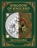 Kingdom of England: Book 3 of The Medieval Empires Series - Adult Coloring Book: 50+ Detailed Pages | Knights, Armor & Legends