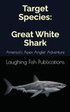 Target Great White Shark America’s Apex Angler Adventure