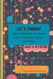 Let's Choose: Real Questions for Teens About Choices, Values, and Voice