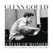 Glenn Gould A State Of Wonder: The Complete Goldberg Variation - 2CD