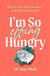 I'm So Effing Hungry: Why we crave what we crave - and what to do about it Paperback