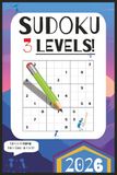 Sudoku 3 Levels Puzzle Book: 3 Levels of Sudoku to test your skills | 6x9 inches, 330 Pages | 160+ Puzzles | Solutions Included | 2026