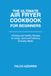 The Ultimate Air Fryer Cookbook for Beginners: 120 Easy and Healthy Recipes for Crispy, Quick and Delicious Everyday Meals