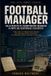 Football Libri GmbH Football Manager: dalla nascita di Championship Manager al mito del gestionale calcistico: Come un videogioco di nicchia è diventato un riferimento ... creator e appassionati di analisi tattica Paperback