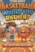 Basketball Would You Rather?: 300+ Basketball Questions & Hilarious Challenges for Kids, Teens & Adults | The Ultimate Hoops Game Book | Perfect Gift for Young Ballers & Die-Hard Fans