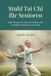 Stuhl Tai Chi für Senioren: Sanfte Übungen im Sitzen für Gleichgewicht, bewegliche Gelenke und neue Kraft – Illustriertes Programm für zu Hause, ohne Vorkenntnisse