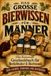 Das große Bierwissen für Männer: Das humorvolle Geschenkbuch für Bierliebhaber & Bierfreunde