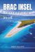 Brac Insel Reiseführer 2026: Entdecken Sie goldene Strände, versteckte Dörfer, Geheimtipps und unvergessliche Abenteuer an der Adria.