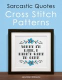 Sarcastic Quotes Cross Stitch Patterns Book: A Humorous Collection of 32 Cheeky and Witty Cross Stitch Quotes