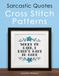 Sarcastic Quotes Cross Stitch Patterns Book: A Humorous Collection of 32 Cheeky and Witty Cross Stitch Quotes