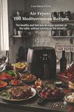 Air Fryer 100 Mediterranean Recipes