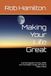 Making Your Life Great: A practical guide to clarity, belief, and meaningful change