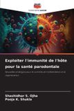 Exploiter OmniScriptum SRL Exploiter l'immunité de l'hôte pour la santé parodontale: Nouvelles stratégies pour le contrôle de l'inflammation et la régénération