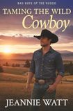 Taming the Wild Cowboy: A Second-Chance Cowboy Romance