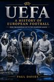 UEFA: A History of European Football