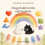 Il Segreto del Cerchio e del Quadrato: Bianco e nero, prime forme e colori: libro ad alto contrasto per neonati e bambini piccoli